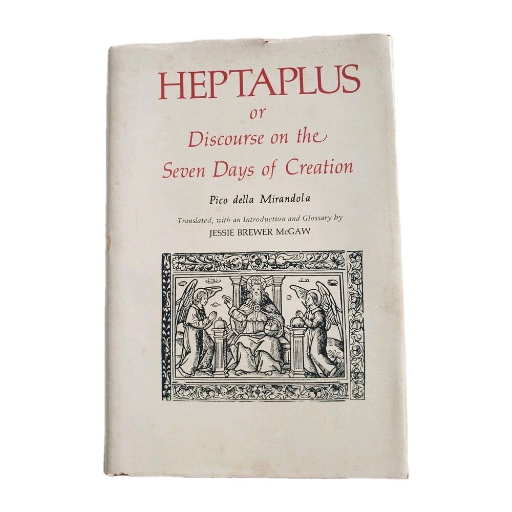 HEPTAPLUS: OR, DISCOURSE ON THE SEVEN DAYS OF CREATION By Pico Giovanni Della VG